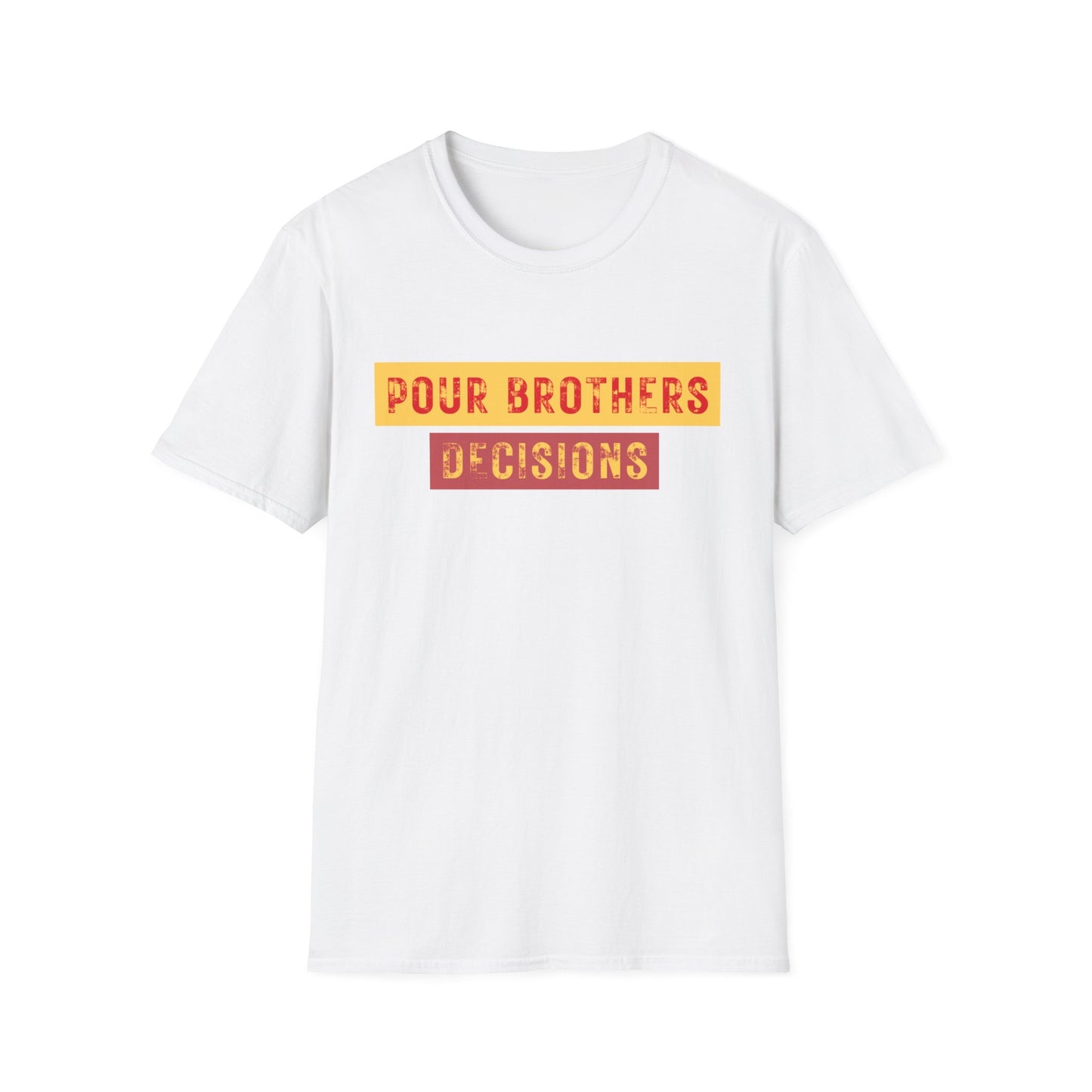Pour Brothers Decisions T-Shirt