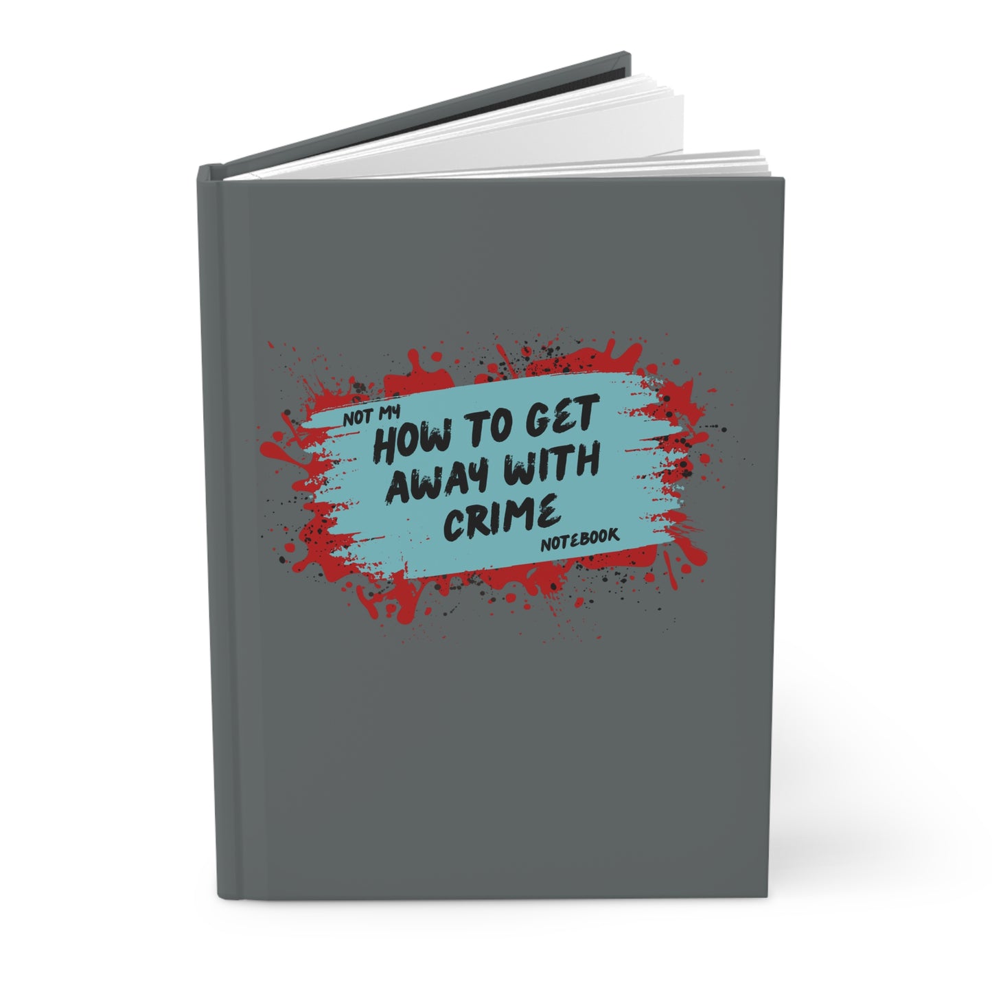 Not My, How to Get Away With Crime Notebook!