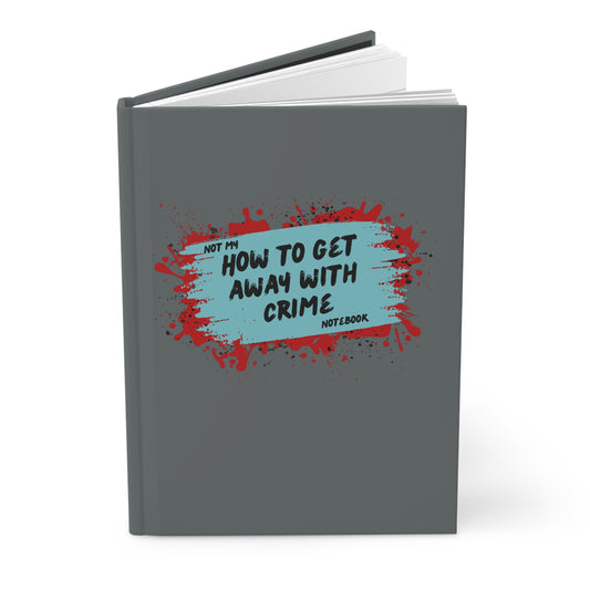 Not My, How to Get Away With Crime Notebook!