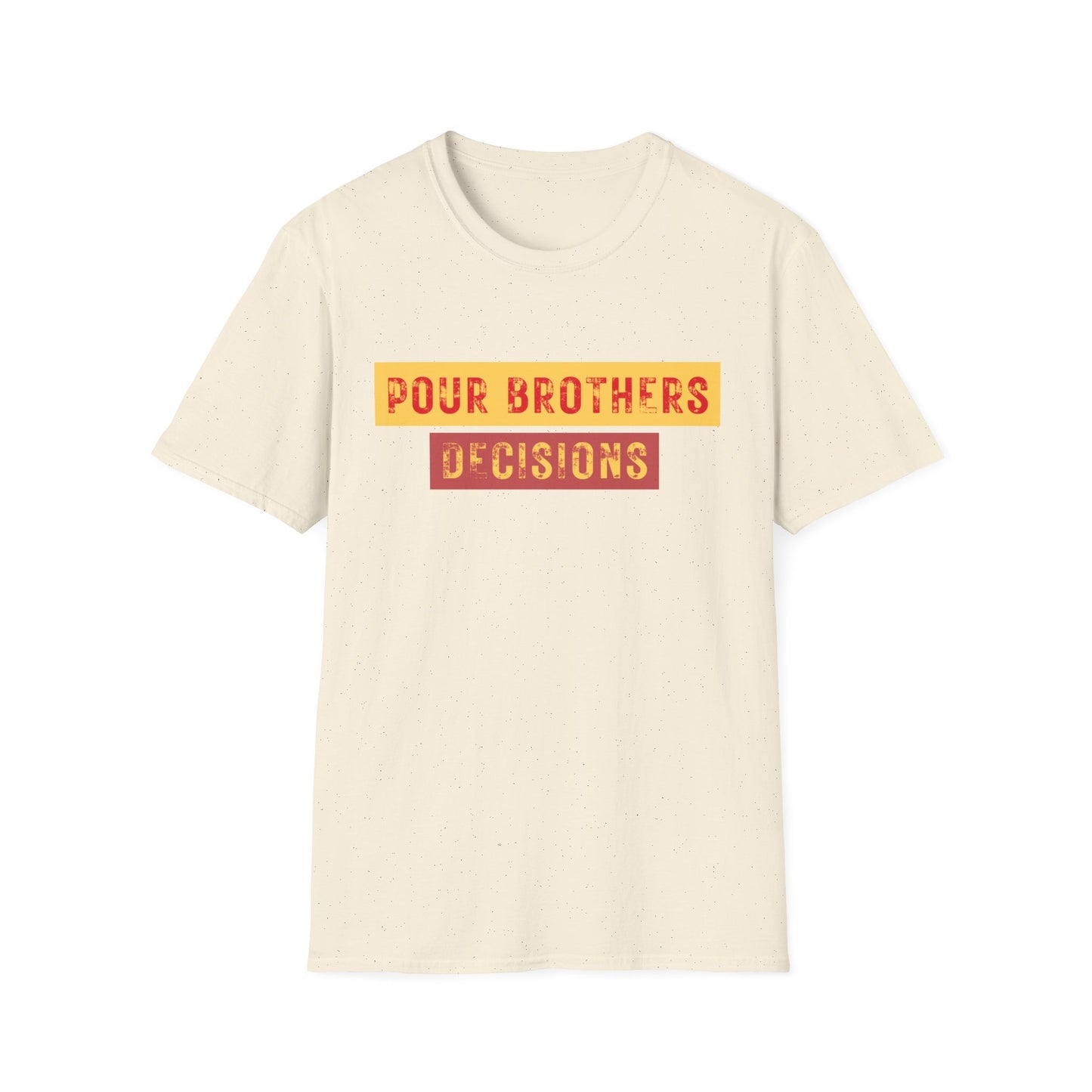 Pour Brothers Decisions T-Shirt