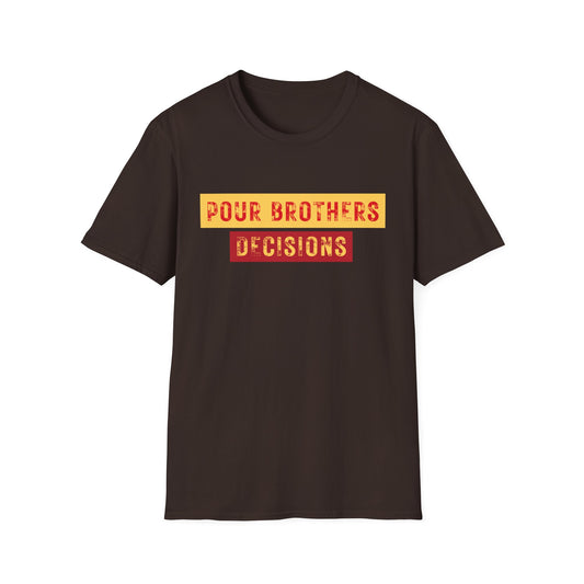 Pour Brothers Decisions T-Shirt