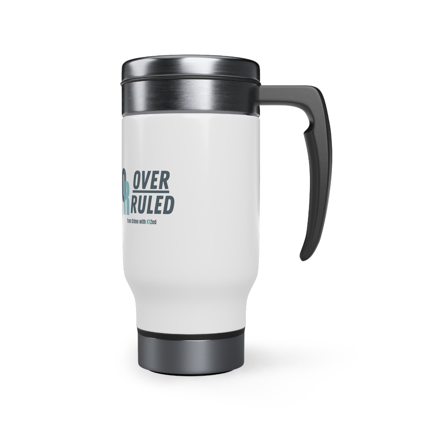 Overruled Stainless Steel Travel Mug with Handle, 14oz