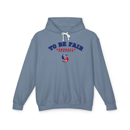 Generally Specific - "To Be Fair" Unisex Lightweight Hooded Sweatshirt
